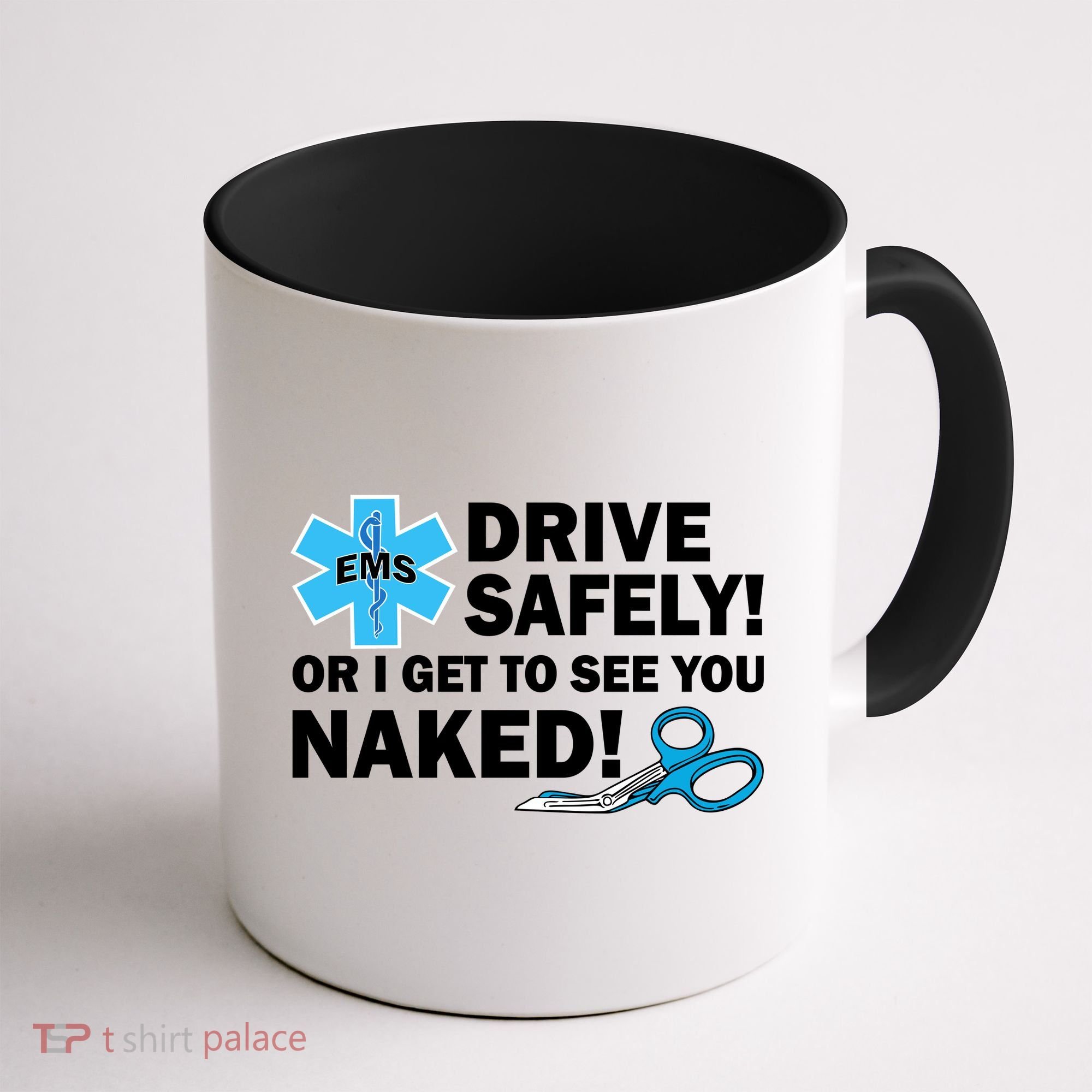 Drive Safely Or I Get To See You Naked EMS Coffee Mug