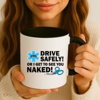 Drive Safely Or I Get To See You Naked EMS Coffee Mug thumb 3