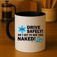 Drive Safely Or I Get To See You Naked EMS Coffee Mug thumb 4