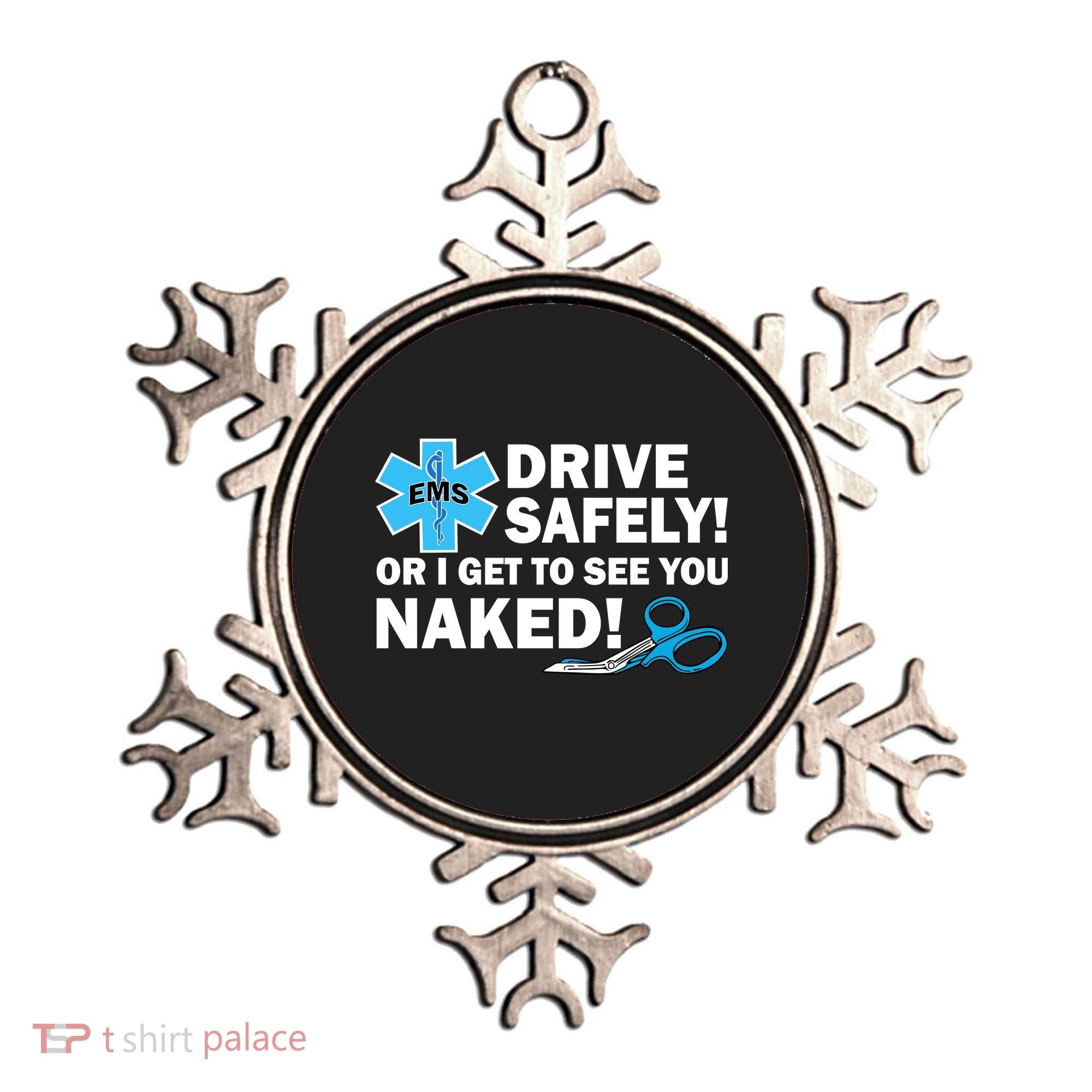 Drive Safely Or I Get To See You Naked EMS Ornament
