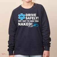 Drive Safely Or I Get To See You Naked EMS Women's Sweatshirt thumb 0