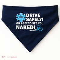 Drive Safely Or I Get To See You Naked EMS USA-Made Doggie Bandana thumb 0