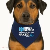 Drive Safely Or I Get To See You Naked EMS USA-Made Doggie Bandana thumb 1