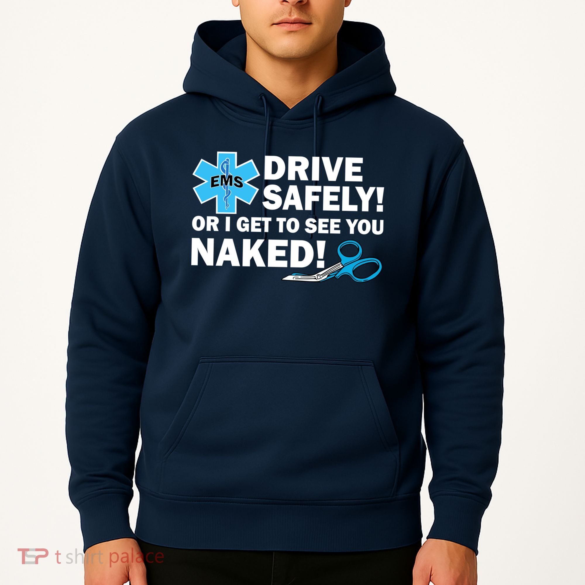 Drive Safely Or I Get To See You Naked EMS Hoodie