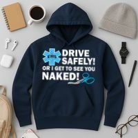 Drive Safely Or I Get To See You Naked EMS Hoodie thumb 3
