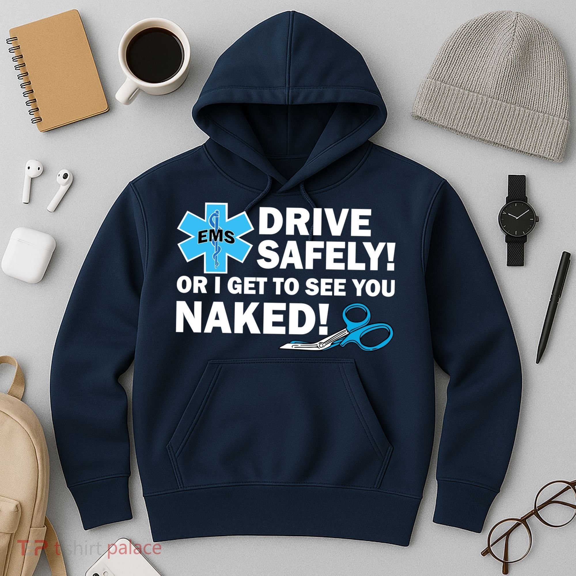 Drive Safely Or I Get To See You Naked EMS Hoodie