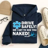 Drive Safely Or I Get To See You Naked EMS Hoodie thumb 4