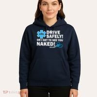 Drive Safely Or I Get To See You Naked EMS Hoodie thumb 5