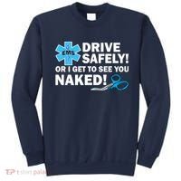 Drive Safely Or I Get To See You Naked EMS Sweatshirt thumb 0