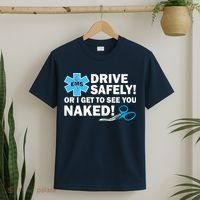 Drive Safely Or I Get To See You Naked EMS T-Shirt thumb 2