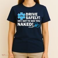 Drive Safely Or I Get To See You Naked EMS T-Shirt thumb 4