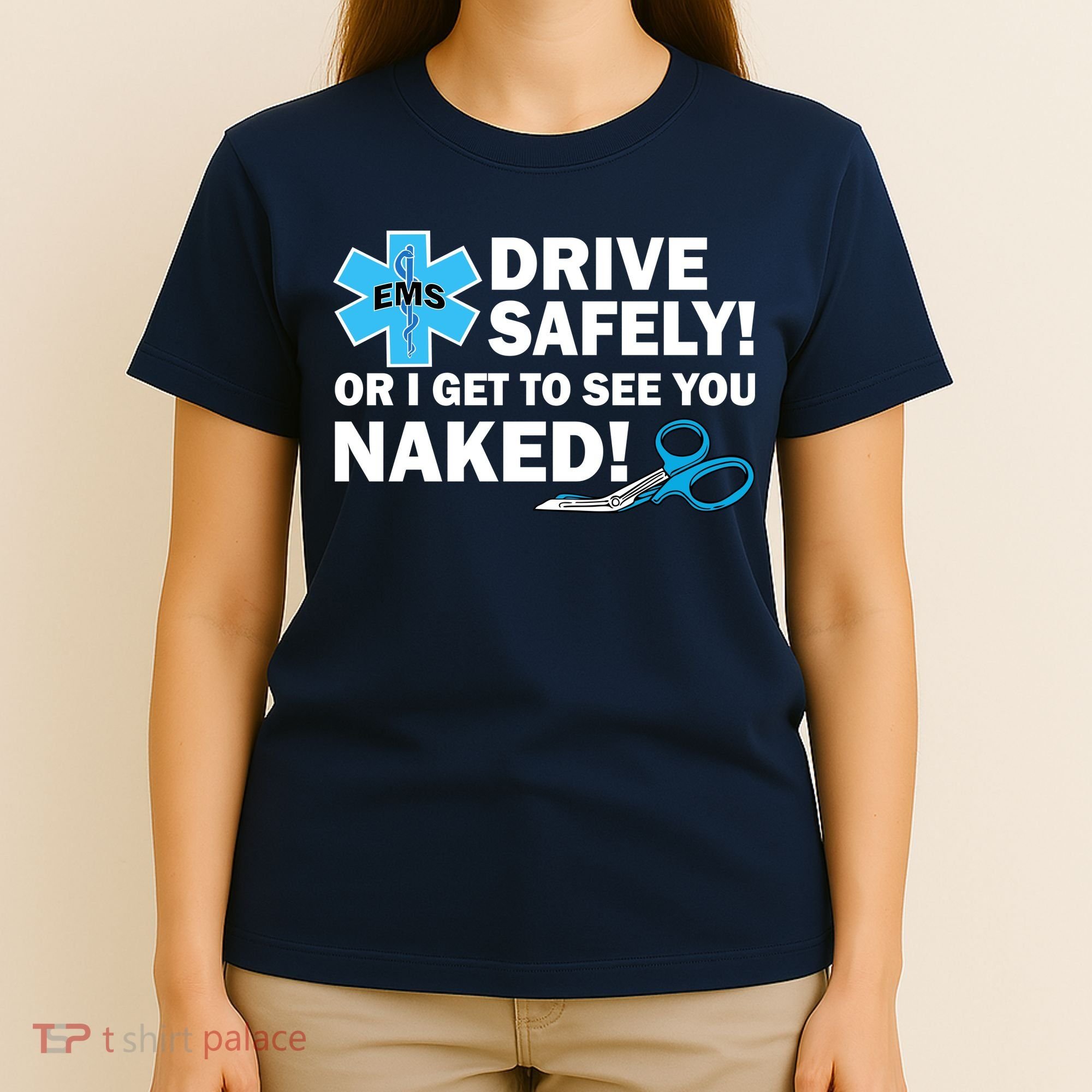 Drive Safely Or I Get To See You Naked EMS T-Shirt