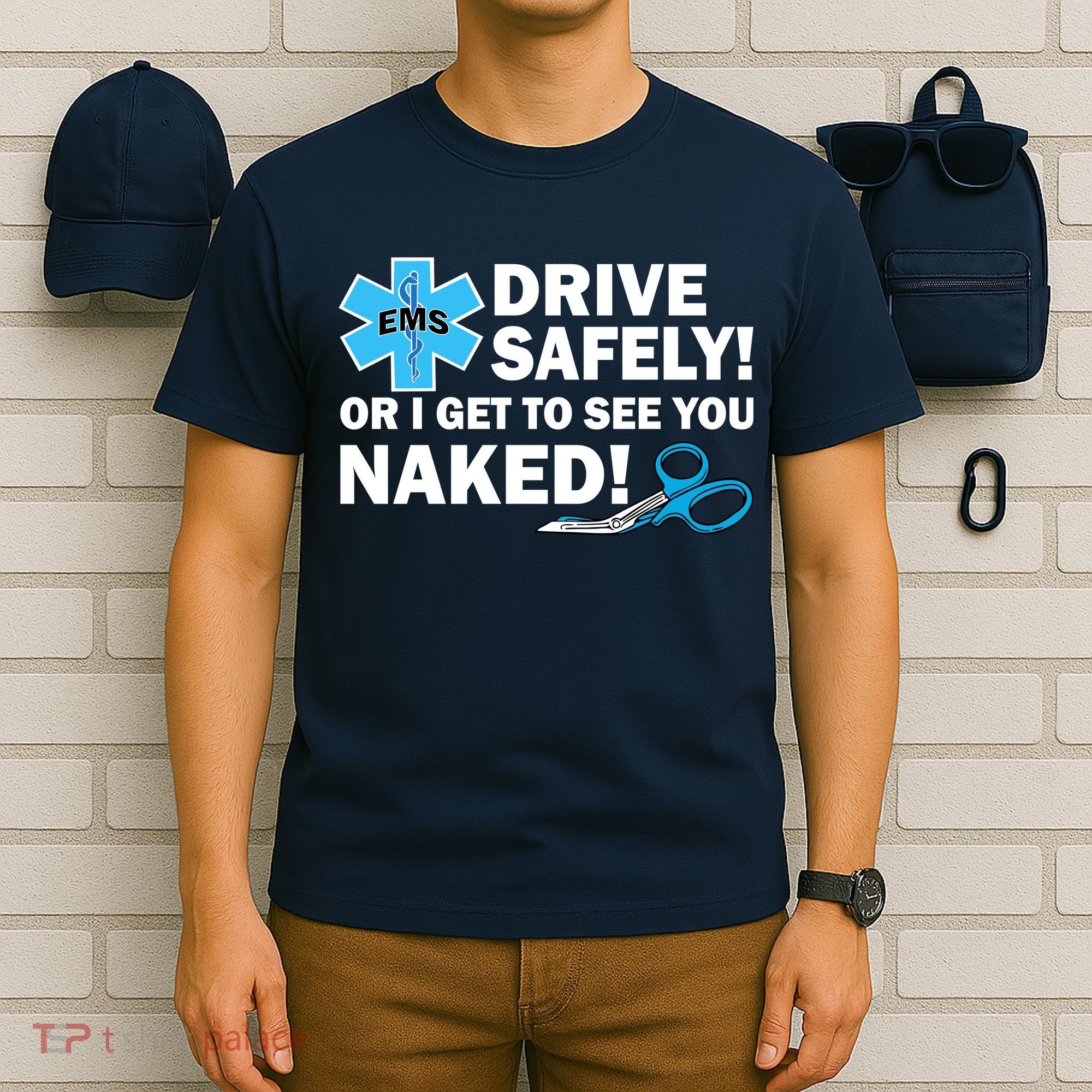 Drive Safely Or I Get To See You Naked EMS T-Shirt
