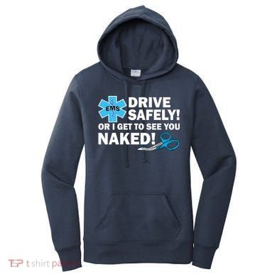 Drive Safely Or I Get To See You Naked EMS Women's Hoodie
