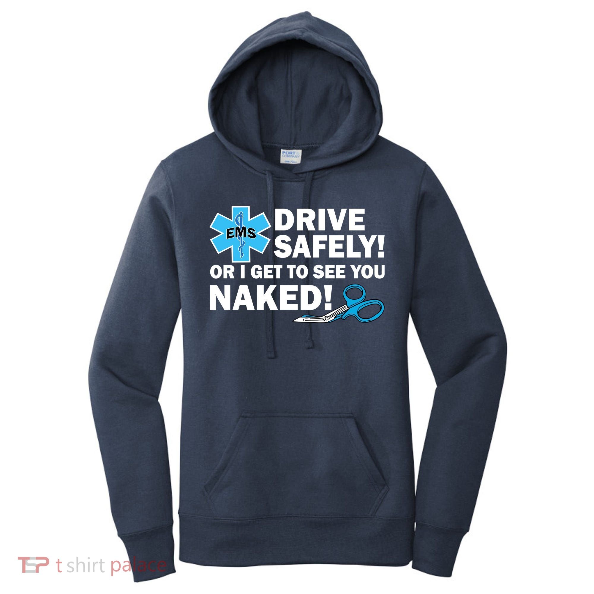 Drive Safely Or I Get To See You Naked EMS Women's Hoodie
