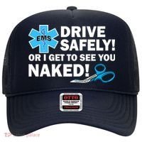 Drive Safely Or I Get To See You Naked EMS Hat thumb 0