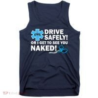 Drive Safely Or I Get To See You Naked EMS Tank Top thumb 0