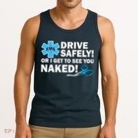 Drive Safely Or I Get To See You Naked EMS Tank Top thumb 3