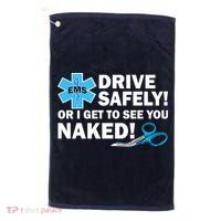 Drive Safely Or I Get To See You Naked EMS Golf Towel thumb 0
