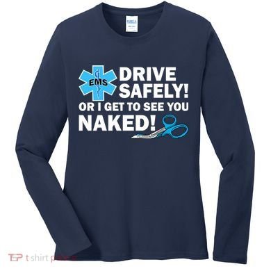 Drive Safely Or I Get To See You Naked EMS Women's Long Sleeve Shirt