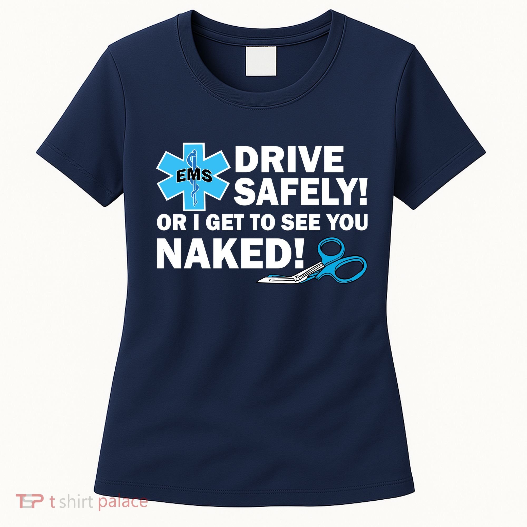 Drive Safely Or I Get To See You Naked EMS Women's T-Shirt