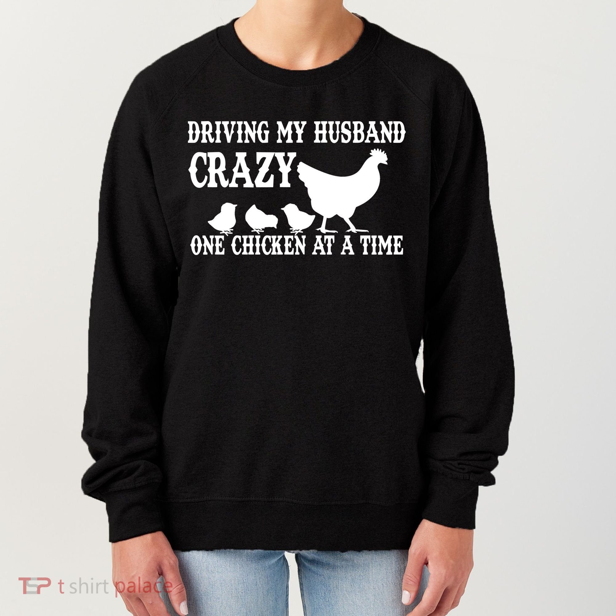 Driving My Husband Crazy One Chicken At A Time Women's Sweatshirt