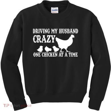 Driving My Husband Crazy One Chicken At A Time Kids Sweatshirt