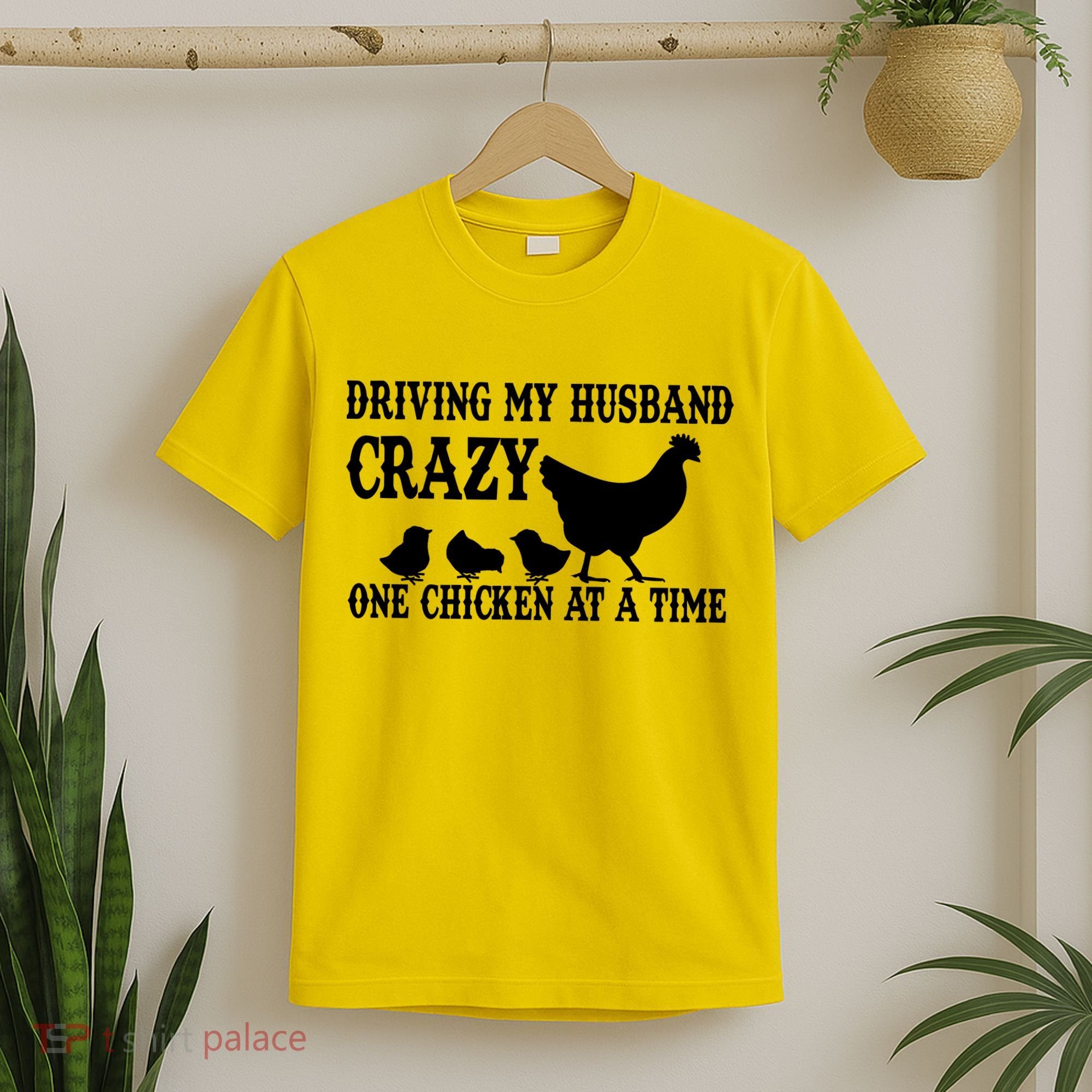 Driving My Husband Crazy One Chicken At A Time T-Shirt