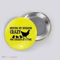 Driving My Husband Crazy One Chicken At A Time Button thumb 0