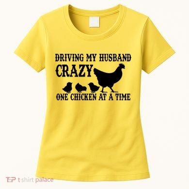 Driving My Husband Crazy One Chicken At A Time Women's T-Shirt