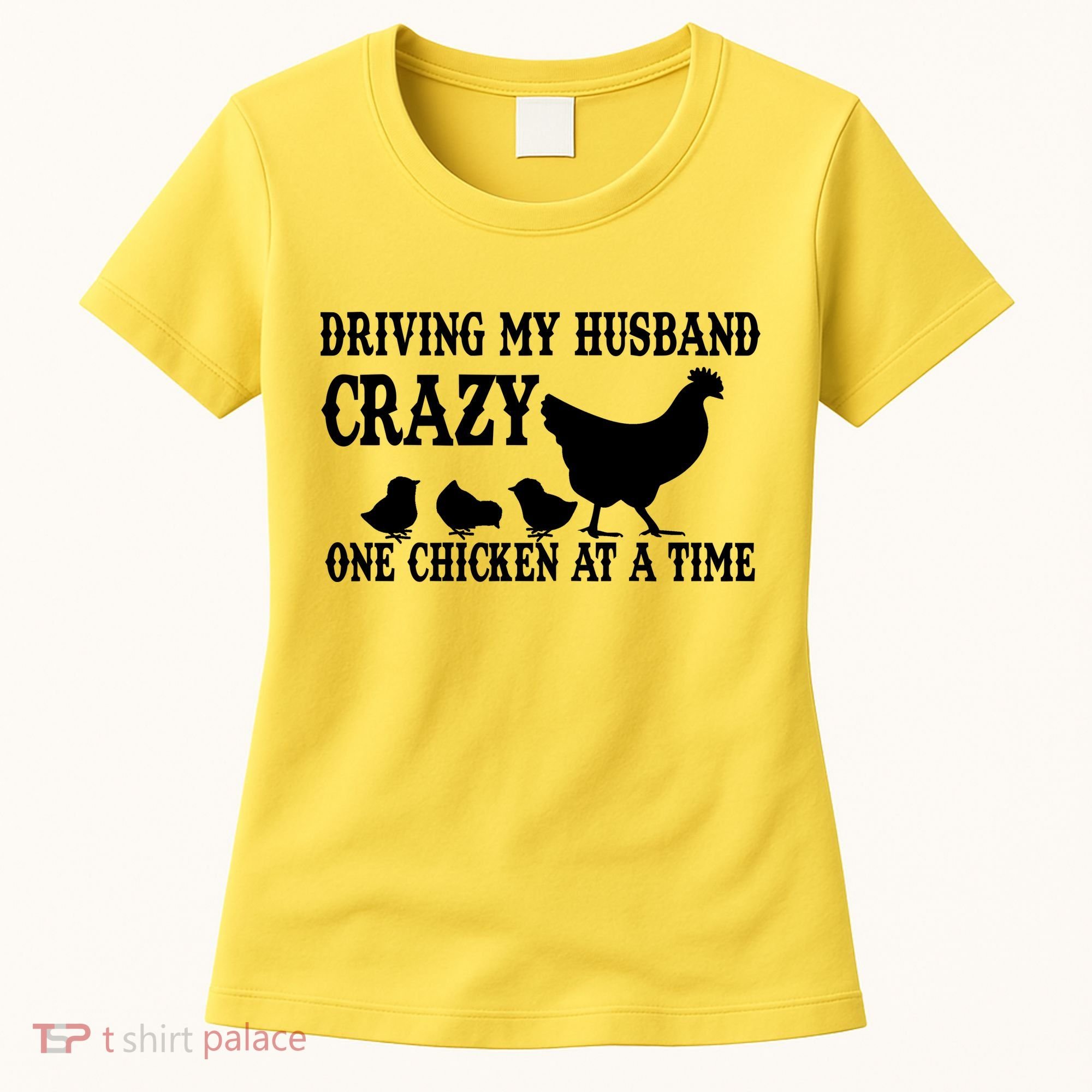 Driving My Husband Crazy One Chicken At A Time Women's T-Shirt