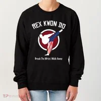 Dynamite Rex Kwon Do Break The Wrist. Walk Away Women's Sweatshirt thumb 0