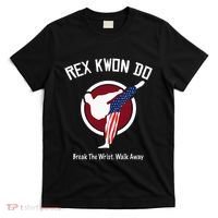 Dynamite Rex Kwon Do Break The Wrist. Walk Away T-Shirt thumb 0