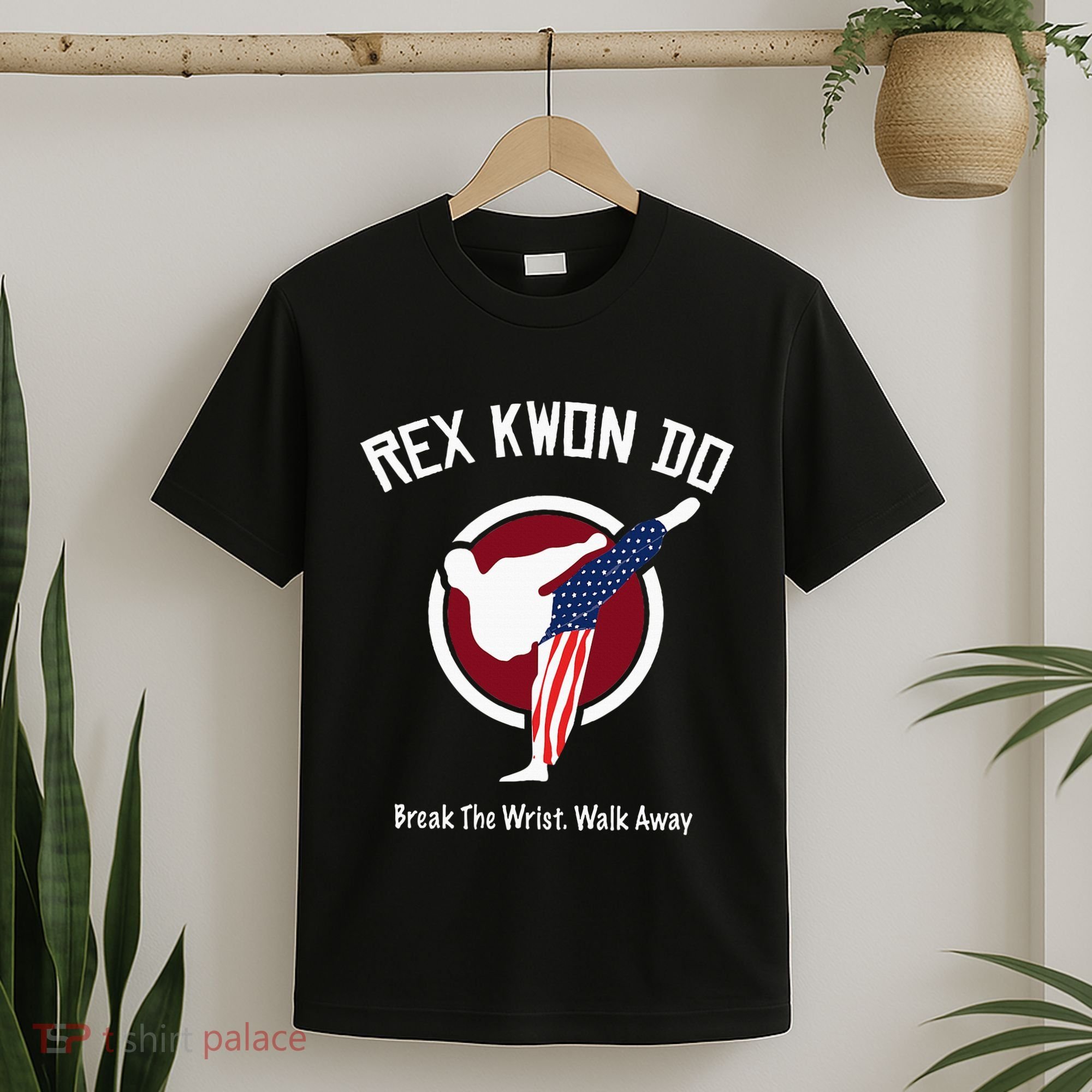 Dynamite Rex Kwon Do Break The Wrist. Walk Away T-Shirt