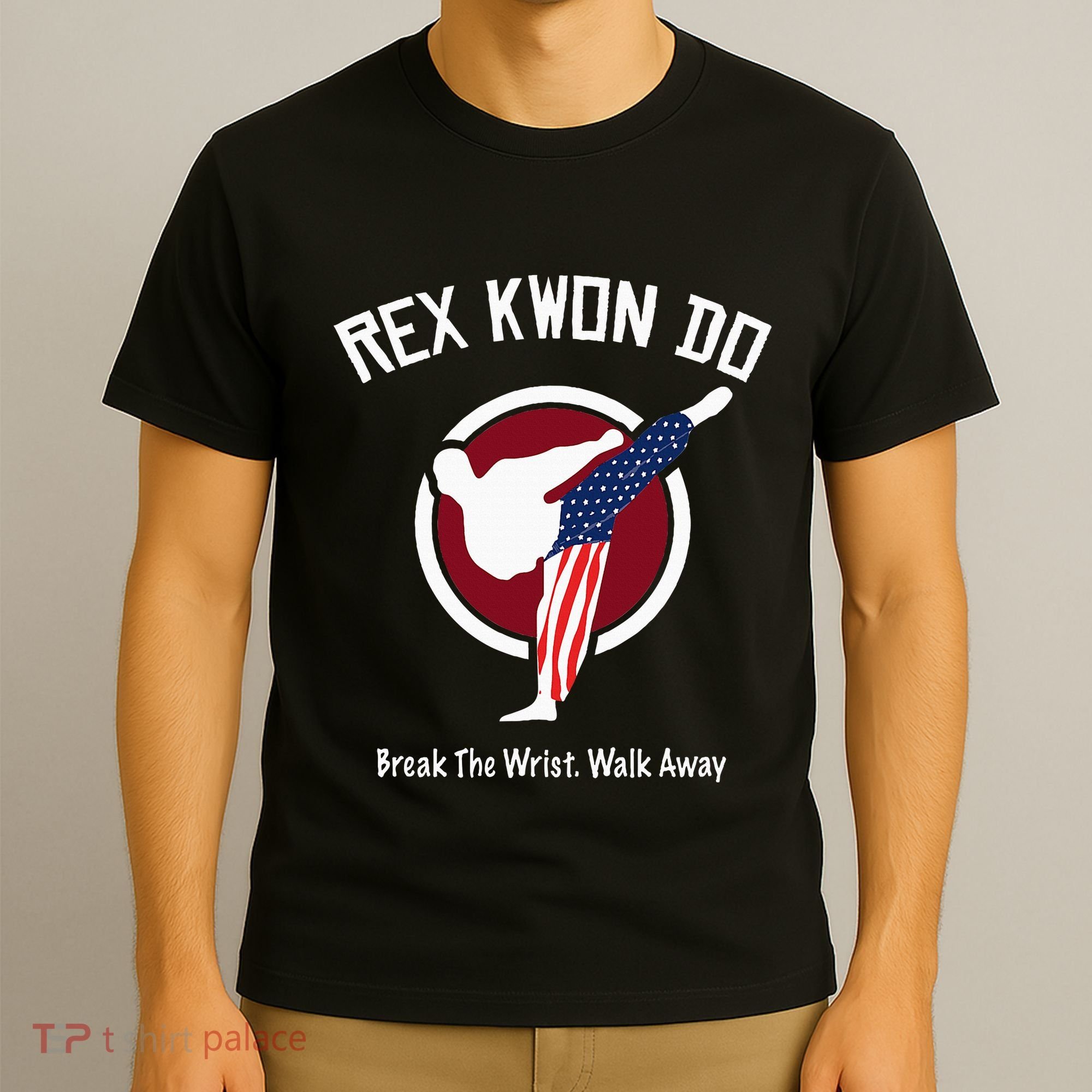 Dynamite Rex Kwon Do Break The Wrist. Walk Away T-Shirt