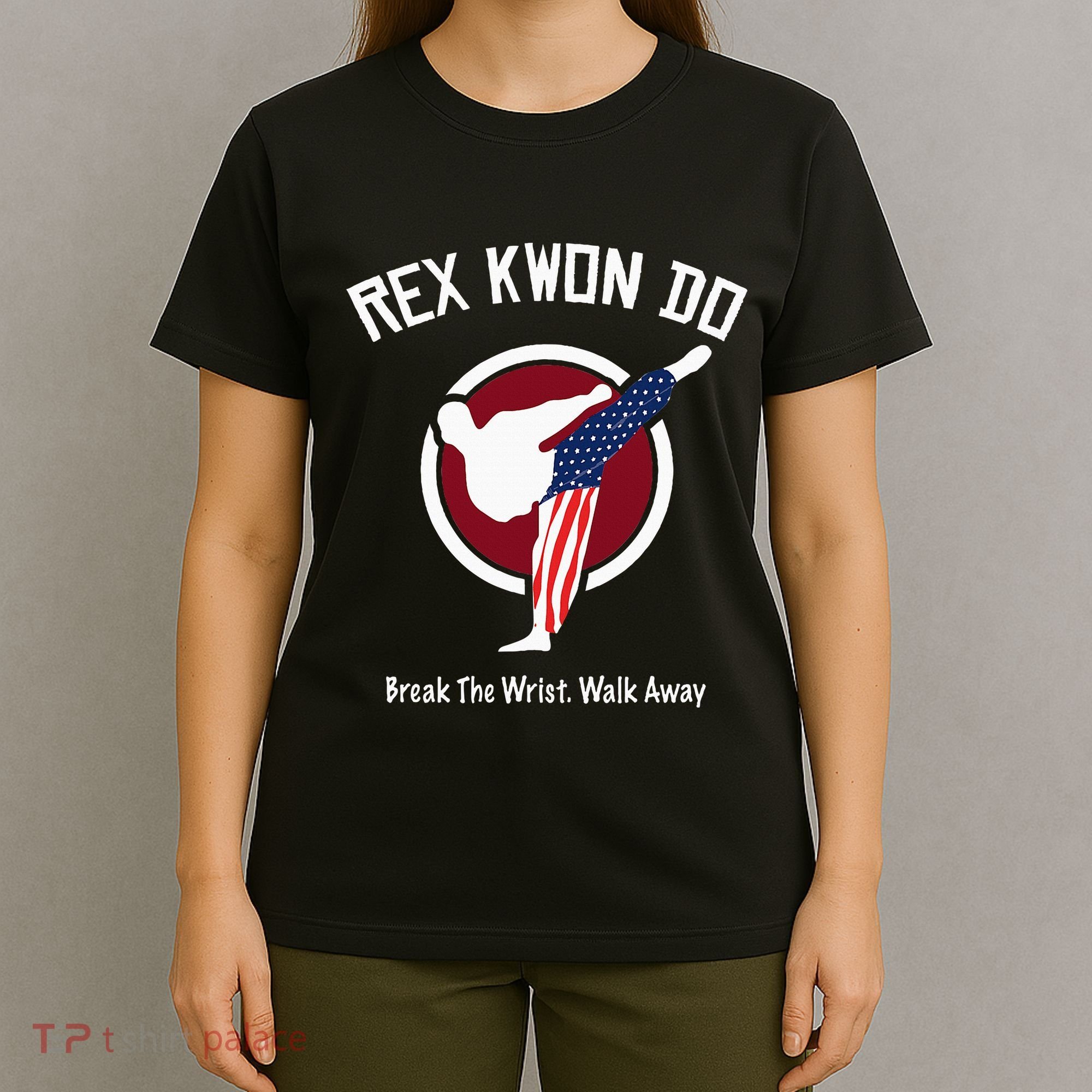 Dynamite Rex Kwon Do Break The Wrist. Walk Away T-Shirt
