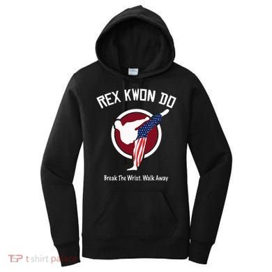 Dynamite Rex Kwon Do Break The Wrist. Walk Away Women's Hoodie