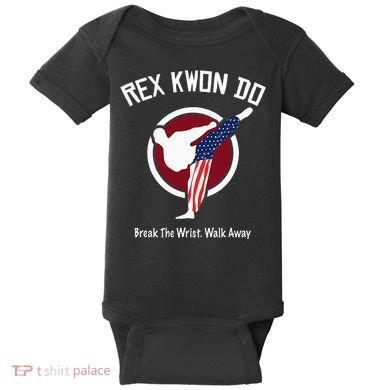 Dynamite Rex Kwon Do Break The Wrist. Walk Away Baby Bodysuit