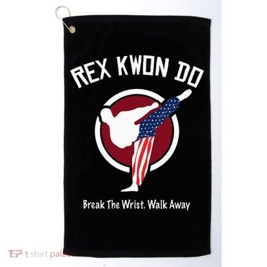 Dynamite Rex Kwon Do Break The Wrist. Walk Away Golf Towel