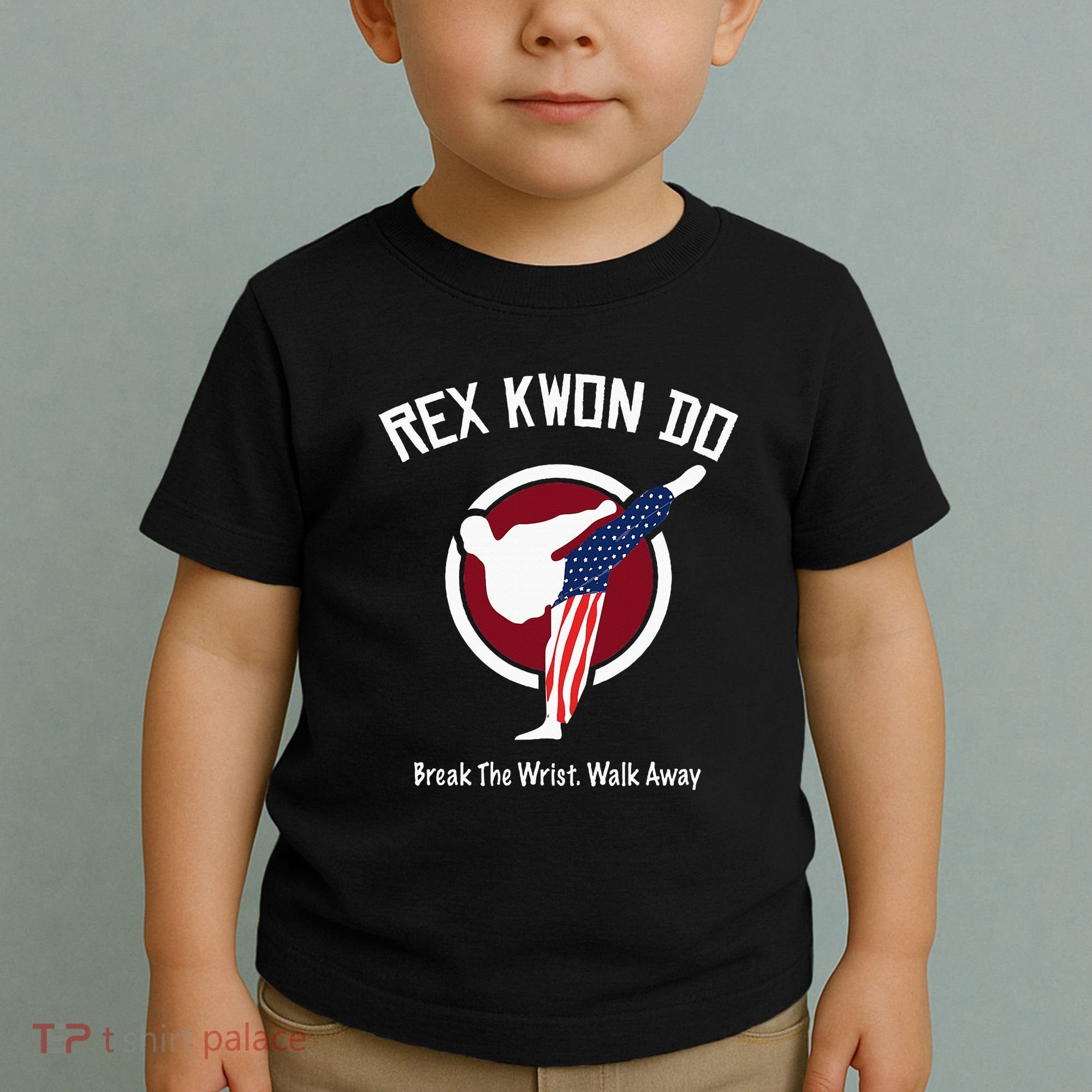 Dynamite Rex Kwon Do Break The Wrist. Walk Away Toddler T-Shirt