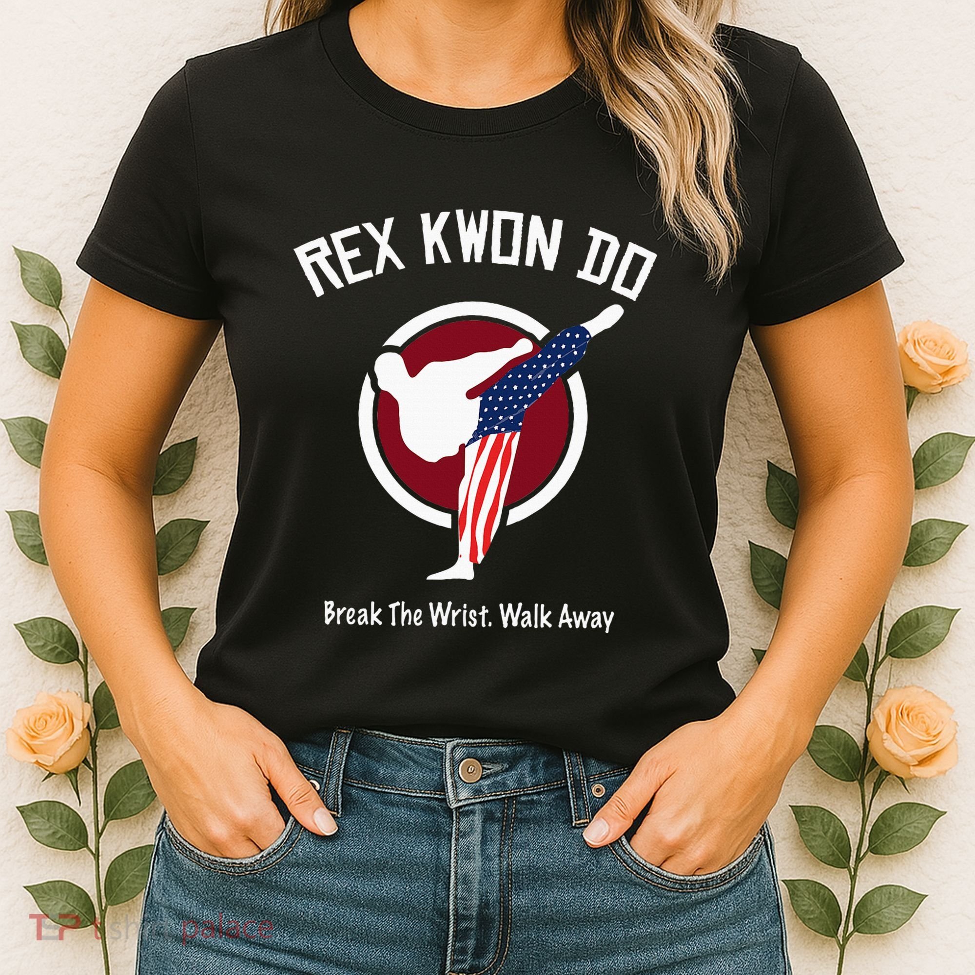 Dynamite Rex Kwon Do Break The Wrist. Walk Away Women's T-Shirt