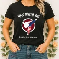 Dynamite Rex Kwon Do Break The Wrist. Walk Away Women's T-Shirt thumb 2