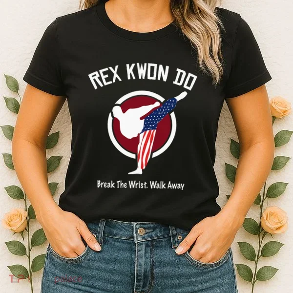 Dynamite Rex Kwon Do Break The Wrist. Walk Away Women's T-Shirt