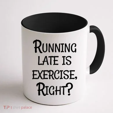 Does Running Late Count As Exercise Gift Coffee Mug back