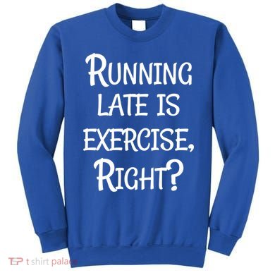 Does Running Late Count As Exercise Gift Sweatshirt