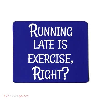 Does Running Late Count As Exercise Gift Mousepad