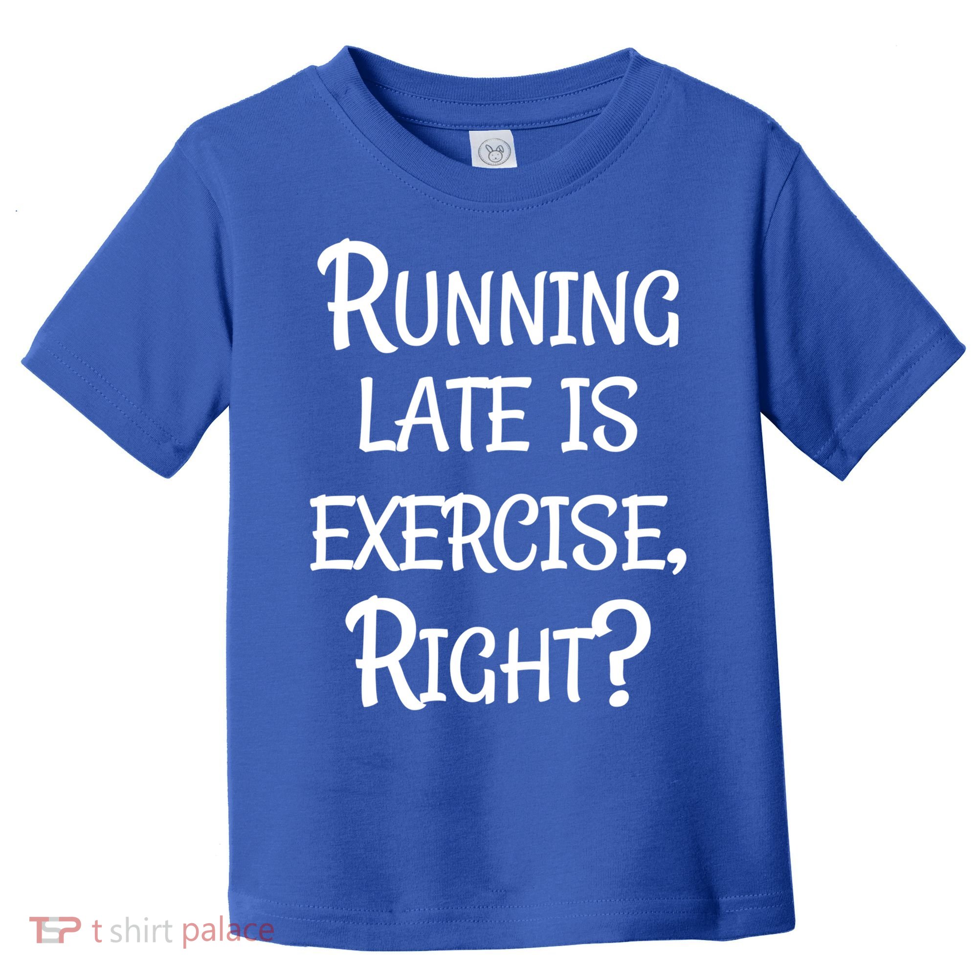 Does Running Late Count As Exercise Gift Toddler T-Shirt