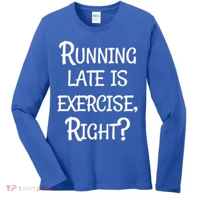Does Running Late Count As Exercise Gift Women's Long Sleeve Shirt