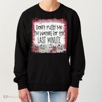 Don't Rush Me, I'm Waiting Until The Last Minute Women's Sweatshirt thumb 0