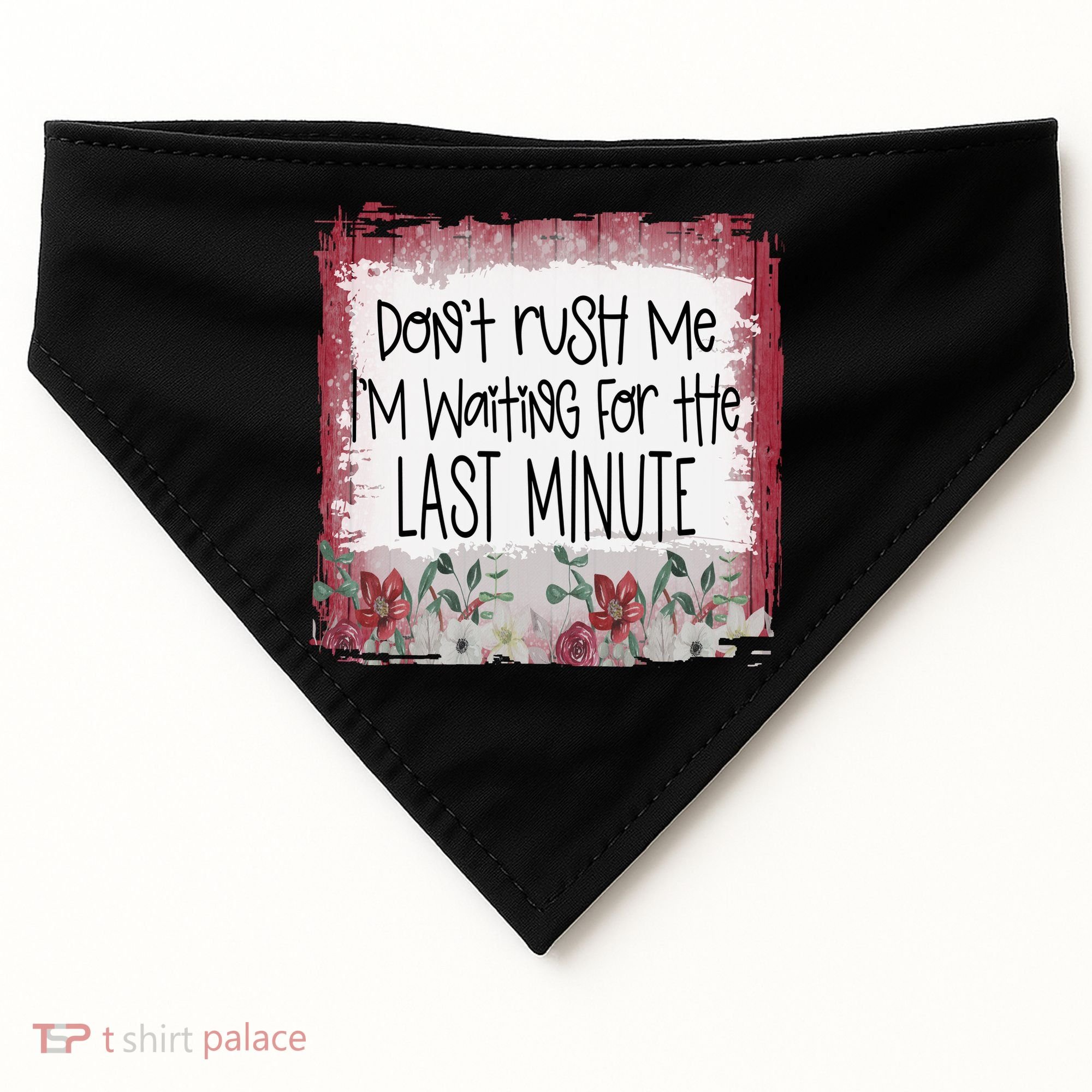 Don't Rush Me, I'm Waiting Until The Last Minute USA-Made Doggie Bandana